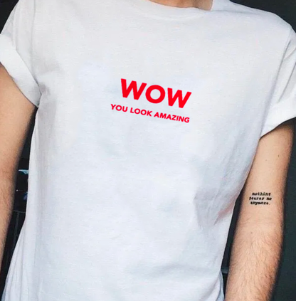 "WOW you look amazing" Tee by White Market