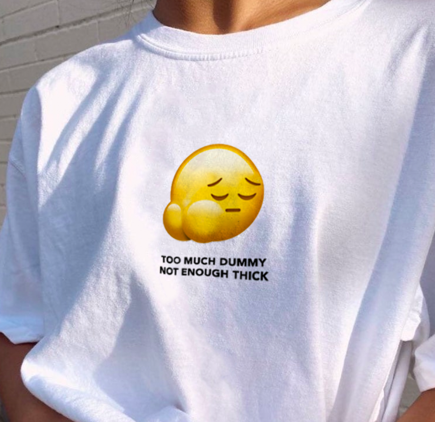 "Too Much Dummy, Not Enough Thick" Tee by White Market