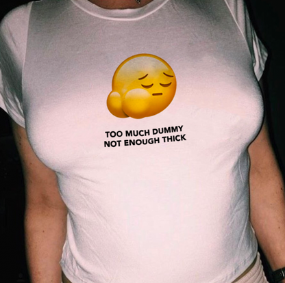 "Too Much Dummy, Not Enough Thick" Tee by White Market