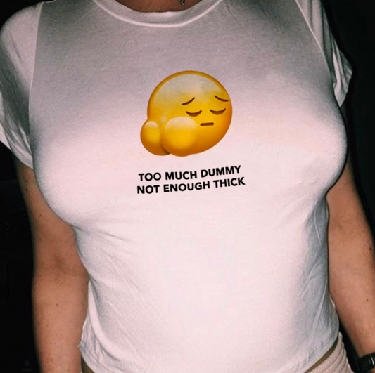 "Too Much Dummy, Not Enough Thick" Tee by White Market