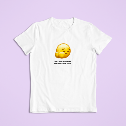 "Too Much Dummy, Not Enough Thick" Tee by White Market