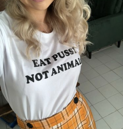 "Eat Pussy Not Animals" Tee by White Market