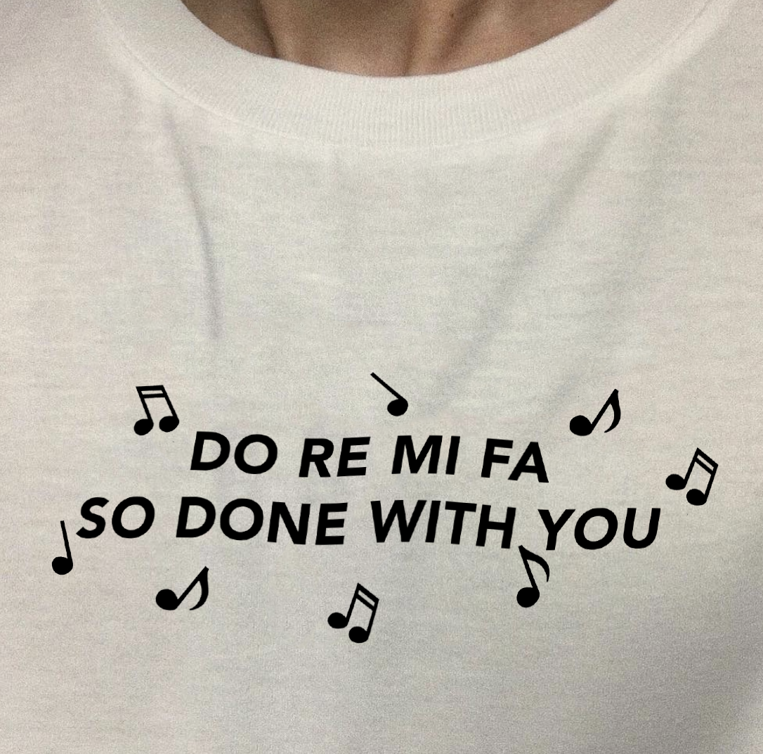 "Do Re Mi Fa So Done With You" Tee by White Market