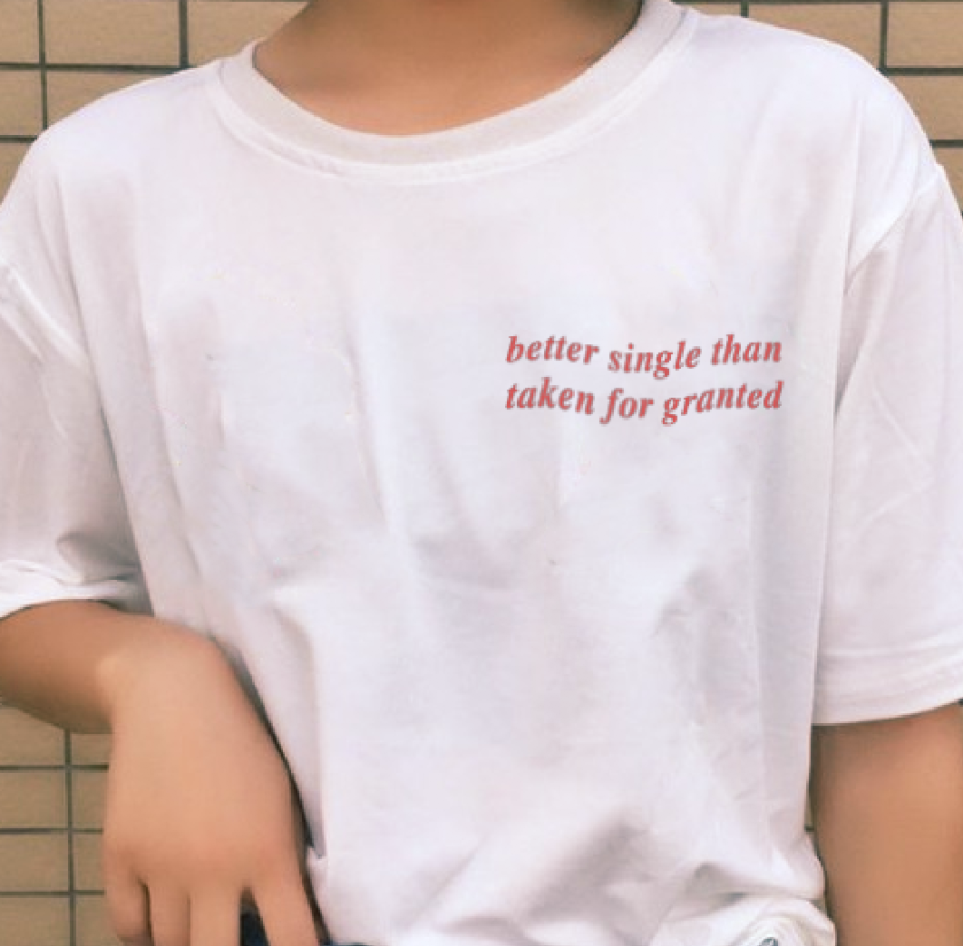 "Better Single Than Taken For Granted" Tee by White Market