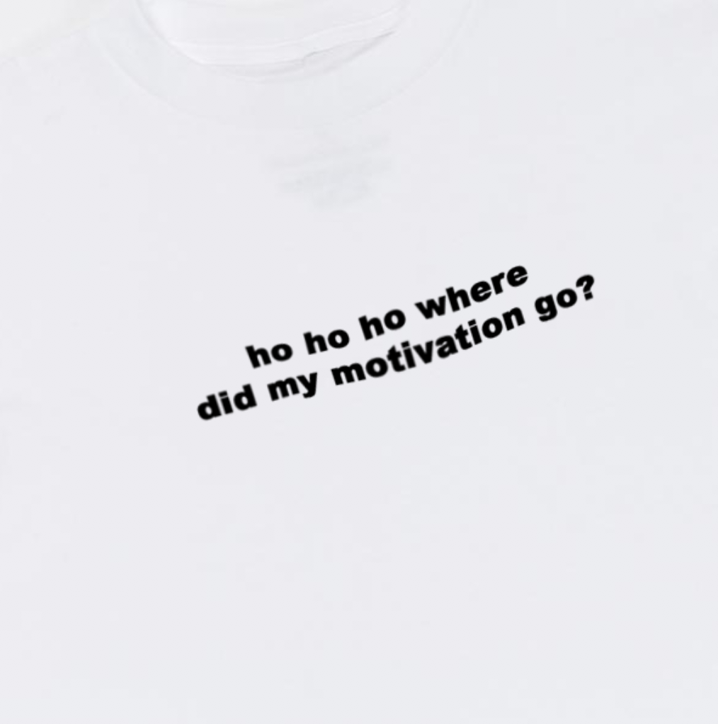 "Ho Ho Ho Where Did My Motivation Go" Tee by White Market