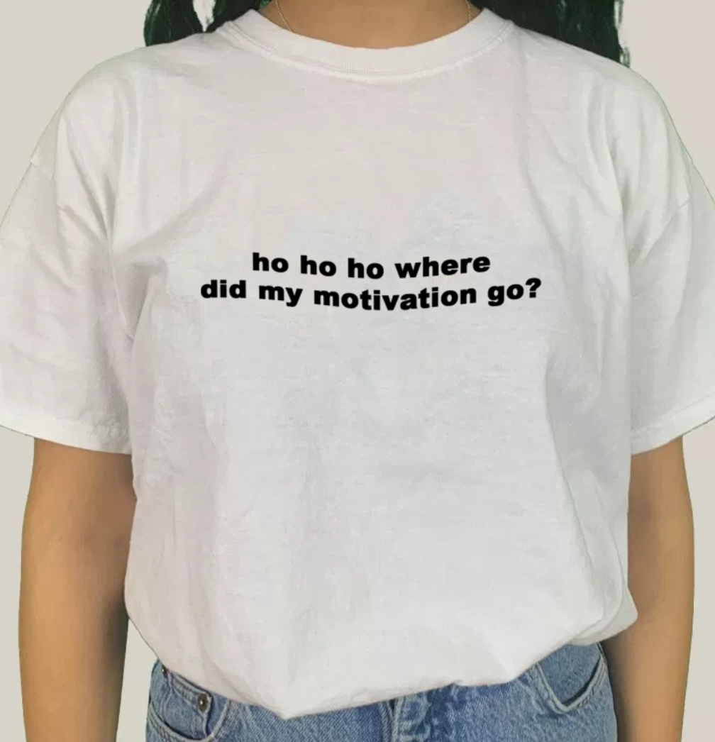 "Ho Ho Ho Where Did My Motivation Go" Tee by White Market