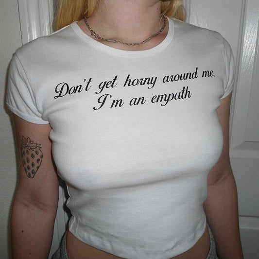 "Don't Get Horny Around Me I'm An Empath" Tee by White Market