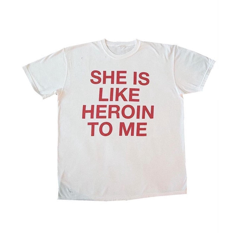 She Is Like Heroin To Me" Tee by White Market