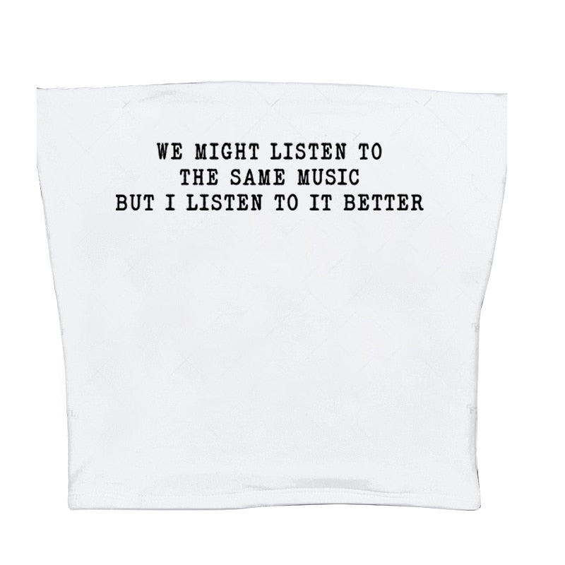 We Might Listen To The Same Music But I Listen To It Better Tee by White Market