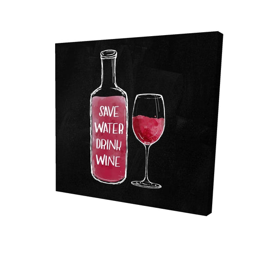 Save water drink wine - 08x08 Print on canvas