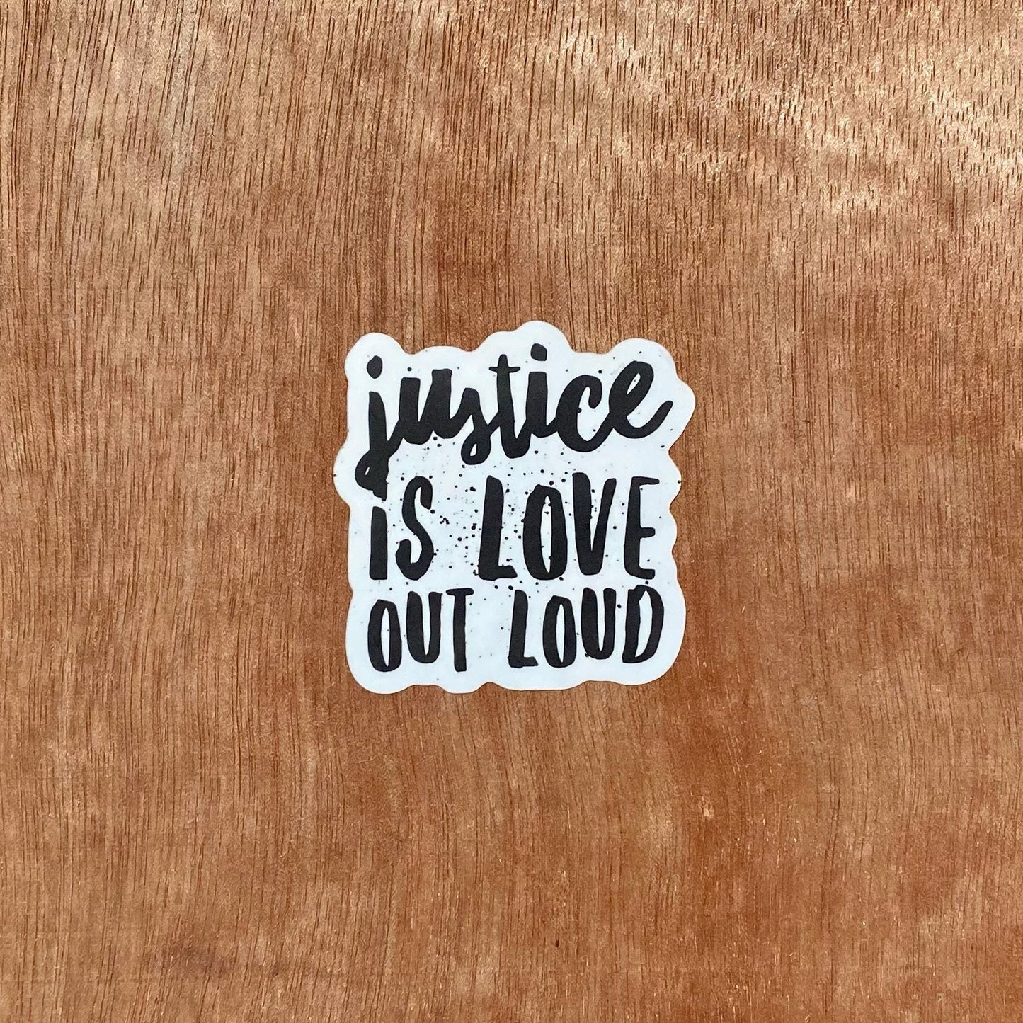 Justice Is Love Out Loud | Sticker by The Happy Givers