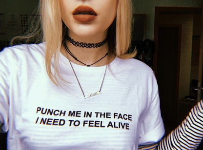 "Punch Me In The Face, I Need To Feel Alive" Tee by White Market