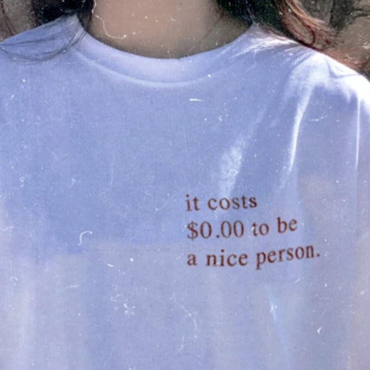 "It Costs $0.00 To Be A Nice Person" Tee by White Market