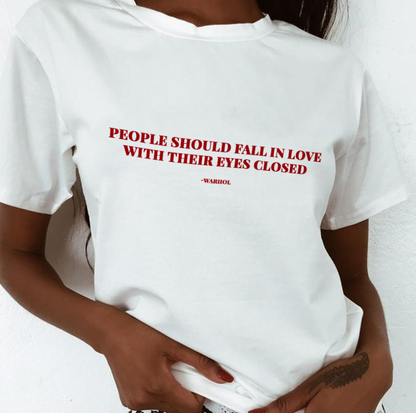 "People Should Fall In Love With Their Eyes Closed" Tee by White Market