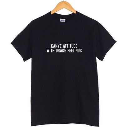 "KANYE ATTITUDE WITH DRAKE FEELINGS" Tee by White Market