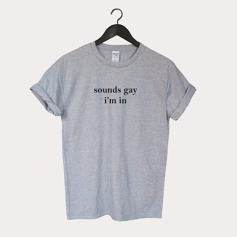 "Sounds Gay I'm In" Tee by White Market