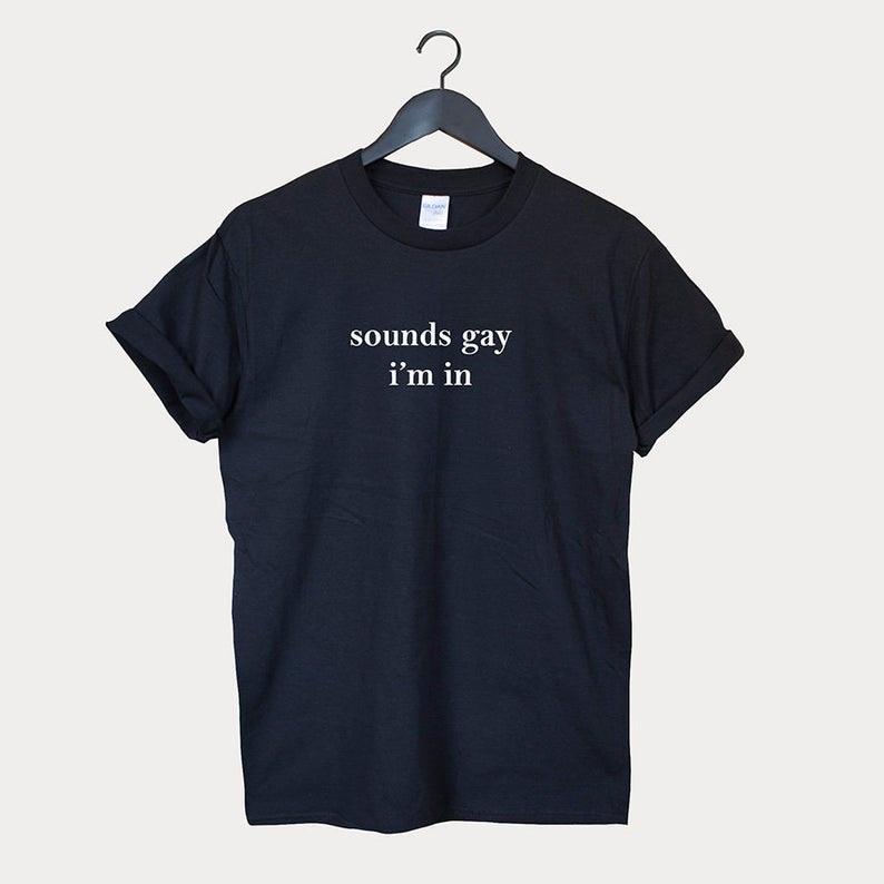 "Sounds Gay I'm In" Tee by White Market