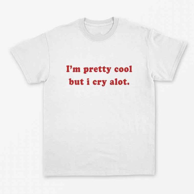 "I'm Pretty Cool But I Cry Alot" Tee by White Market