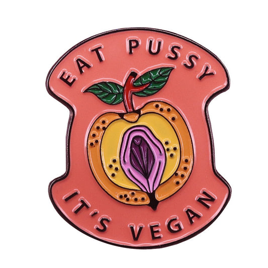 "Eat Pussy It's Vegan" Pin by White Market