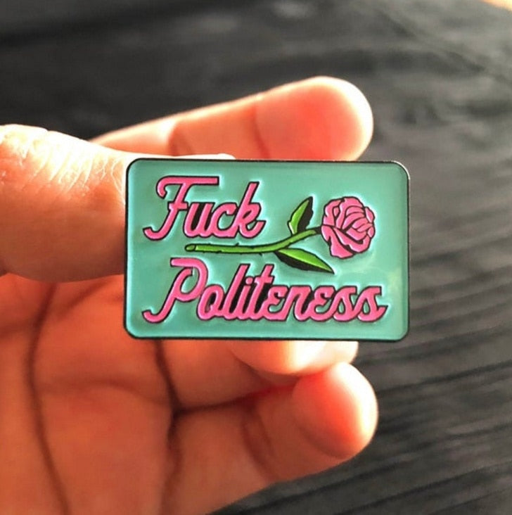 Fuck Politeness Pin by White Market