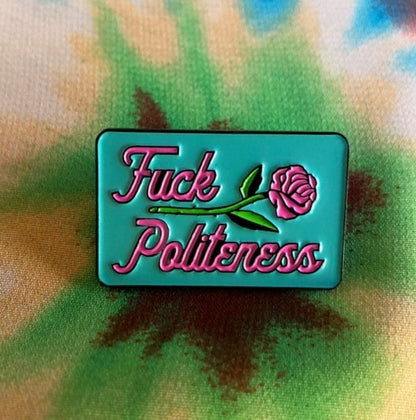 Fuck Politeness Pin by White Market