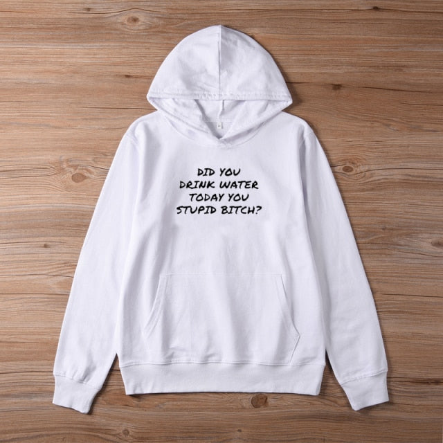 Did You Drink Water Today? Hoodie by White Market