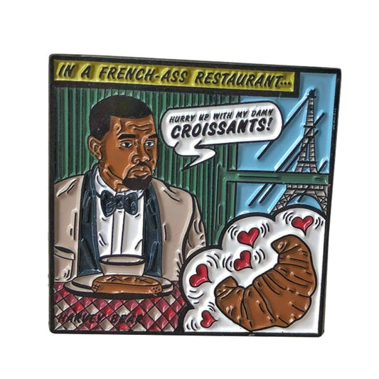 Hurry up with my damn croissants! Kanye Pin by White Market