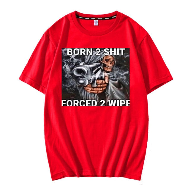 Born To Shit Forced To Wipe Tee by White Market