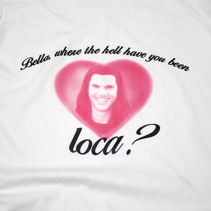 Bella Where The Hell Have You Been Loca? Tee by White Market