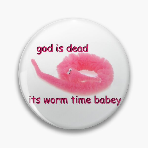 "God is dead its worm time babey" Pin by White Market