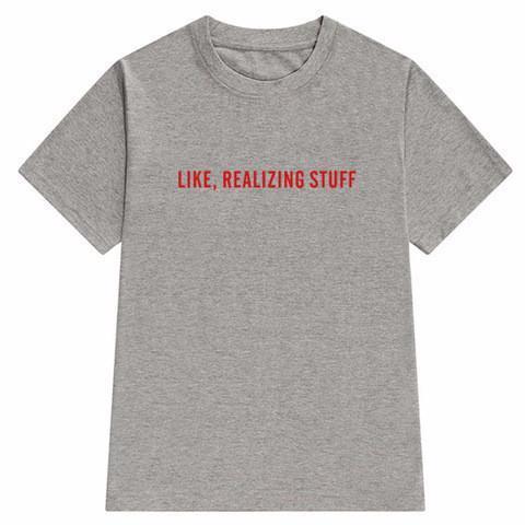 "Like, Realizing Stuff" Tee by White Market