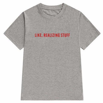 "Like, Realizing Stuff" Tee by White Market