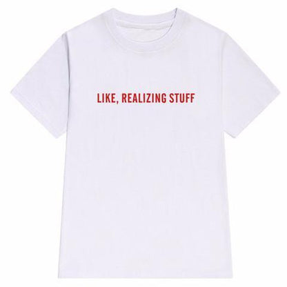 "Like, Realizing Stuff" Tee by White Market