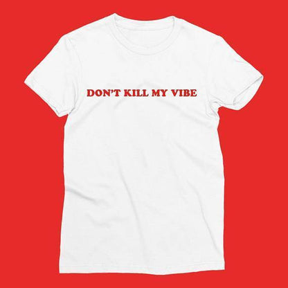 "Don't Kill My Vibe" Tee by White Market