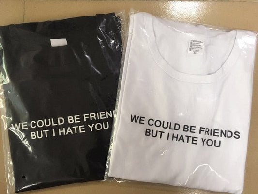 "We could be friends but i hate you" Tee by White Market