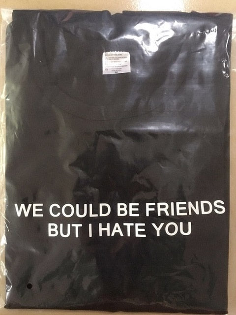 "We could be friends but i hate you" Tee by White Market