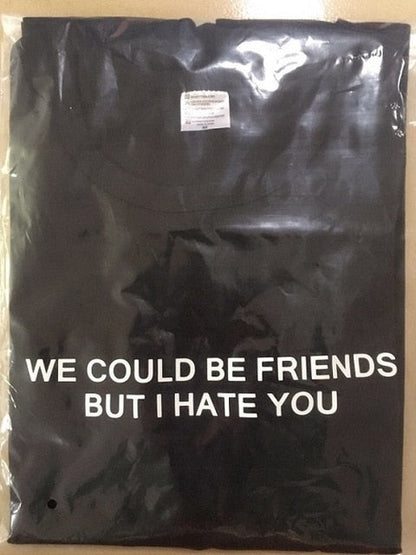 "We could be friends but i hate you" Tee by White Market