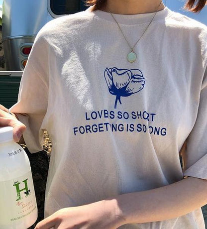 "Love Is So Short Forgetting Is So Long" Tee by White Market