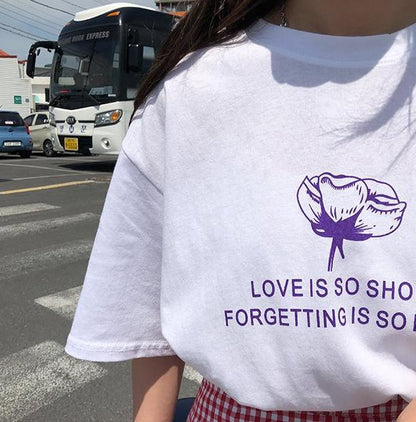 "Love Is So Short Forgetting Is So Long" Tee by White Market