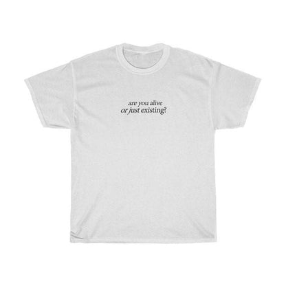 "Are You Alive or Just Existing" Tee by White Market