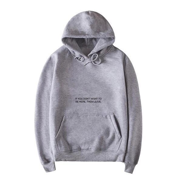 "If You Don't Want To Be Here Then Leave" Hoodie by White Market