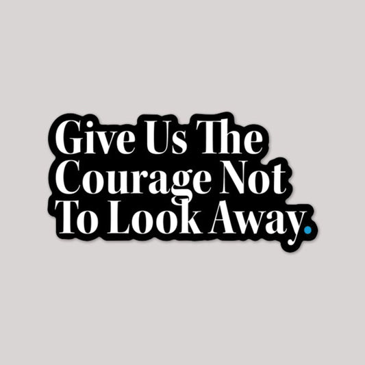 Give Us The Courage | World Relief Sticker by The Happy Givers